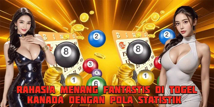 Rahasia Menang Fantastis di Togel Kanada Dengan Pola Statistik